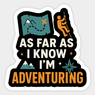 As Far As I Know I’m Adventuring Hiking Explorer Graphic Sticker